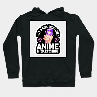 Just A Girl Who Loves Anime & Sketching Hoodie